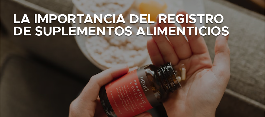 La Importancia del Registro de Suplementos Alimenticios