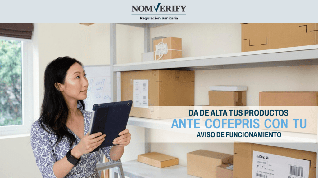 Aviso de funcionamiento, cómo puedo dar de Alta mis productos ante COFEPRIS - NOMVERIFY MÉXICO