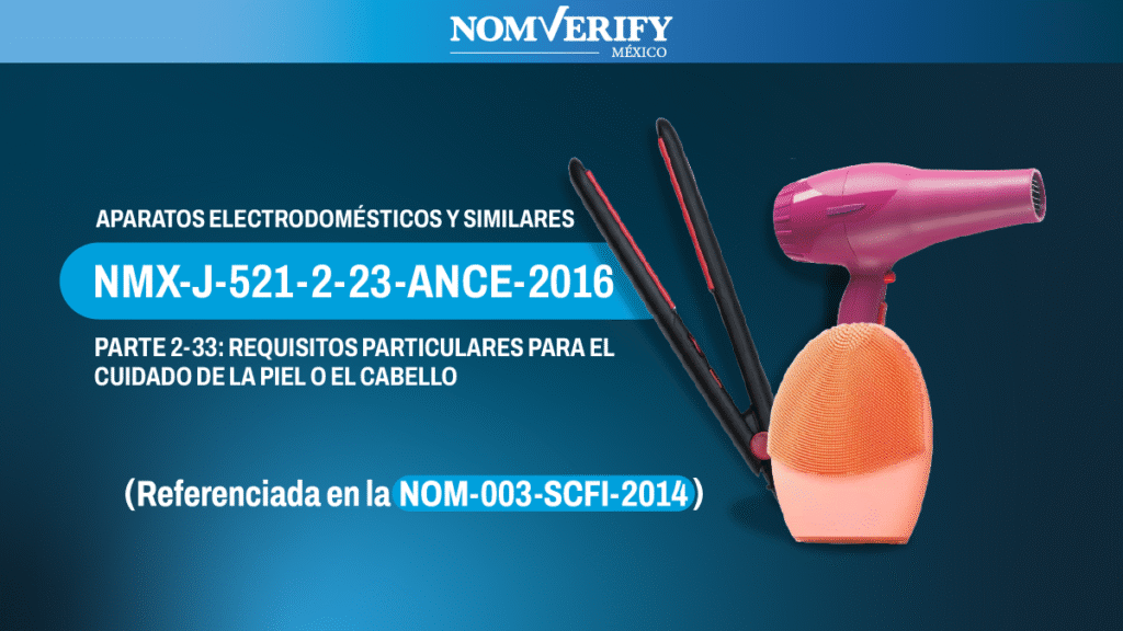 Aparato eléctrico para cuidado del cabello con etiquetado conforme a la norma NMX-J-521-2-23-ANCE-2016.