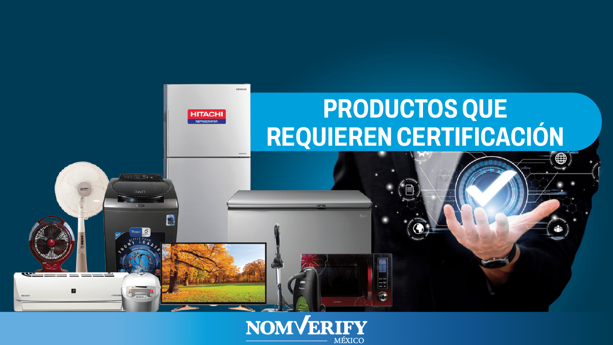 Productos que requieren certificación obligatoria NOM en México
